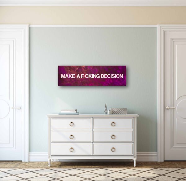Make a F*cking Decision